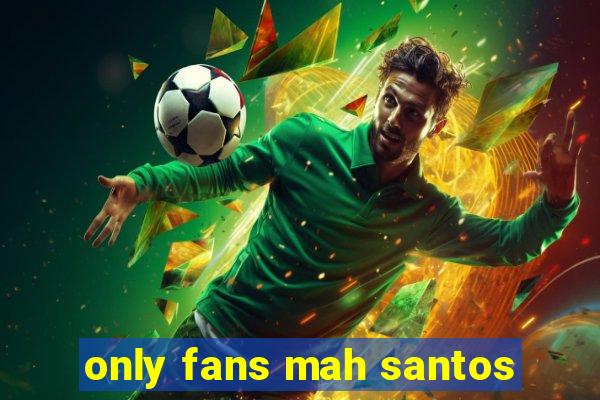 only fans mah santos